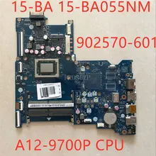 Для 902570-601 902570-501 902570-001 15-BA 15-BA055NM Материнская плата ноутбука BDL51 LA-D713P с A12-9700P Процессор полностью протестирована