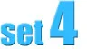 set 4