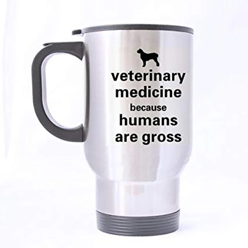 Забавный ветеринар Забавный Novetly Ветеринарная медицина, потому что люди грубые из нержавеющей стали путешествия чай Кружка/чашка-14 унций