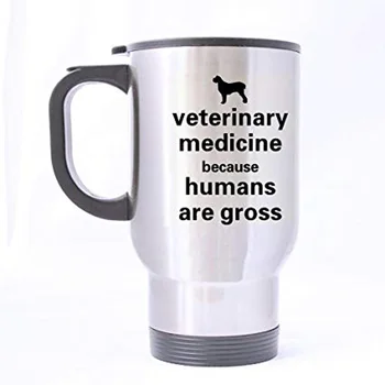 

Funny veterinarian Funny Novetly Veterinary Medicine, Because Humans Are Gross Stainless Steel Travel Tea Mug/Tea Cup - 14 Oz