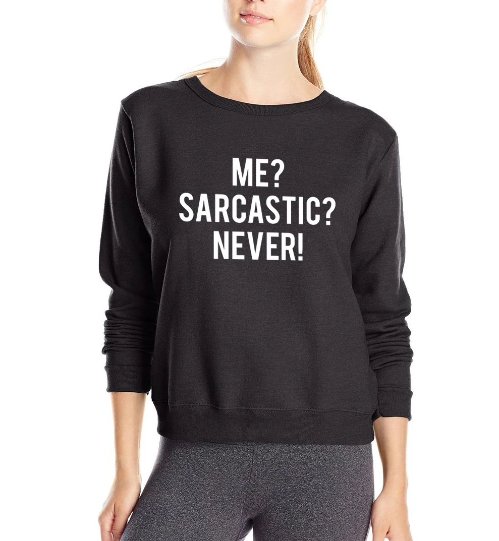 

Me Sarcastic Never ! 2019 hip hop streetwear cool women sweatshirt new style spring fleece high quality tracksuit funny hoodies