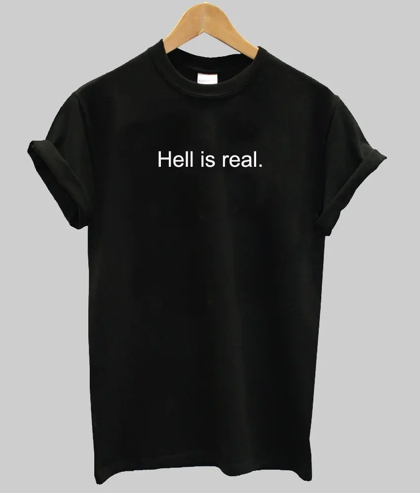 

hell is real Letters Print Women tshirt Cotton Casual Funny t shirt For Lady Top Tee Hipster Drop Ship Z-695