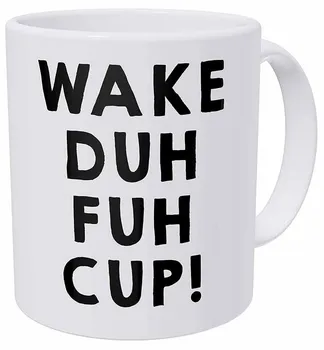

Wake Up Duh Fuh Cup Early Morning Tired Monday 11 Ounces Funny Coffee Mug