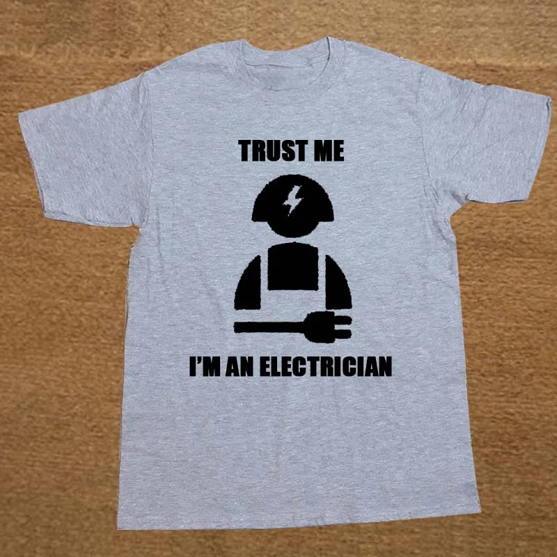 

New Trust Me I'm An Electrician Electric Gift Present T Shirt Men Funny Tshirt Man Clothing Short Sleeve Camisetas T-shirt