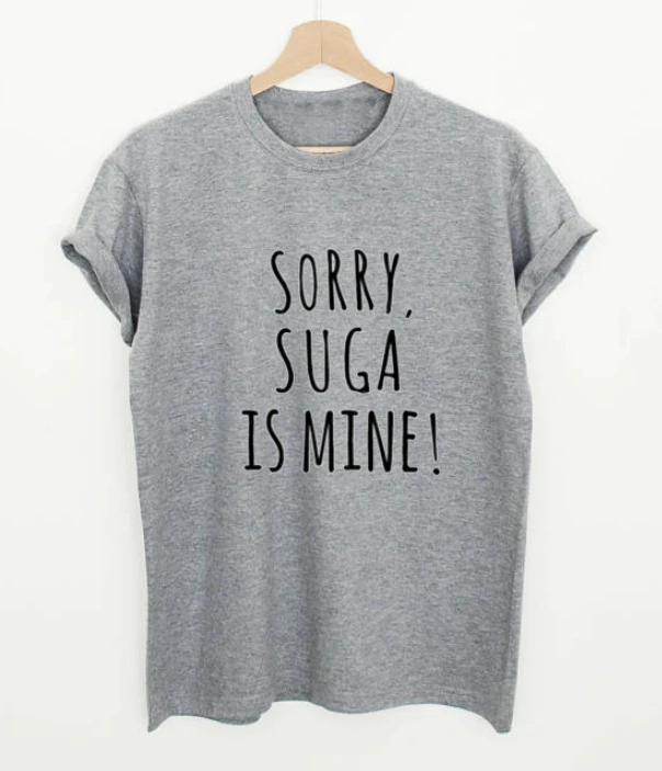 Извините Suga Is Mine женские повседневные хлопковые Забавные футболки с надписью
