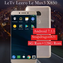Original Letv leEco Le RAM 6G ROM 128G Max 3 X850 cellphone 4G LTE Mobile Phone Snapdragon 821 Quad Core 5.7″ Dual Camera