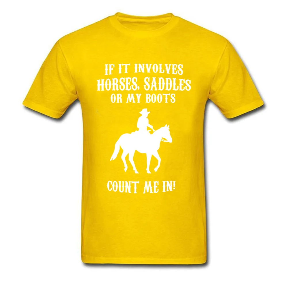 HORSES SADDLES OR MY BOOTS T Shirt for Men Casual ostern Day Tops Shirts Short Sleeve Hot Sale Tshirts O-Neck 100% Cotton Fabric HORSES SADDLES OR MY BOOTS yellow