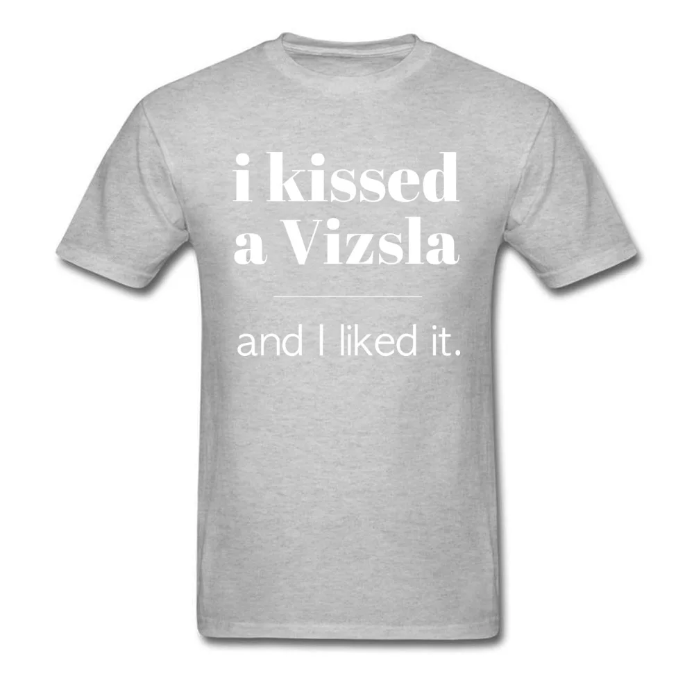 I Kissed A Vizsla Cotton Man Short Sleeve Tops T Shirt Crazy Summer Top T-shirts comfortable T Shirts Family Round Neck I Kissed A Vizsla grey
