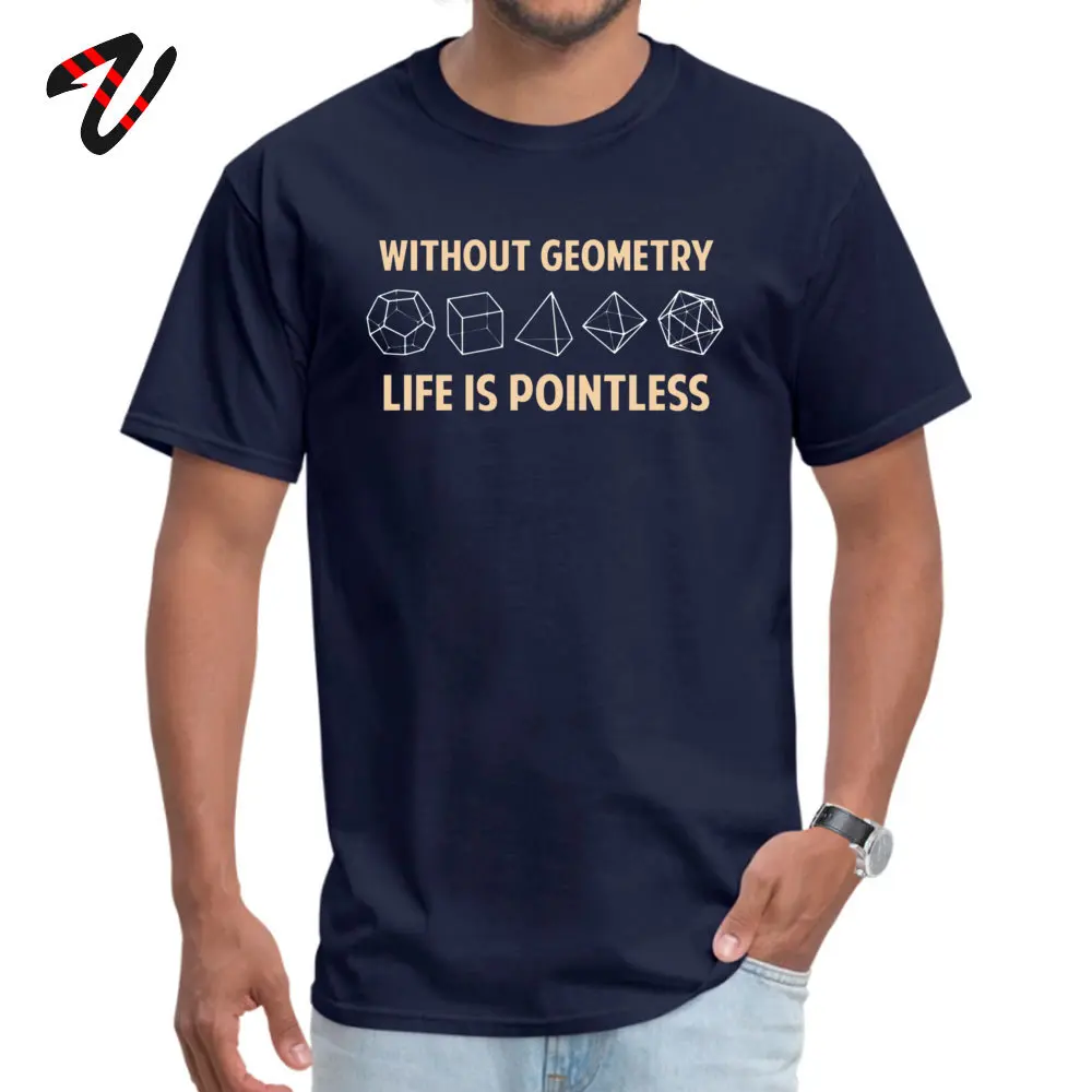 Without Geometry Life Is Pointless T-Shirt Oversized Personalized 100% Cotton Round Collar Mens Tops Shirts T-Shirt NEW YEAR DAY Without Geometry Life Is Pointless18717 navy