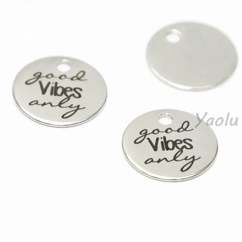 

10pcs/lot Good Vibes Only charm Vibes Inspirational Stainless steel disc message Charm pendant 20mm
