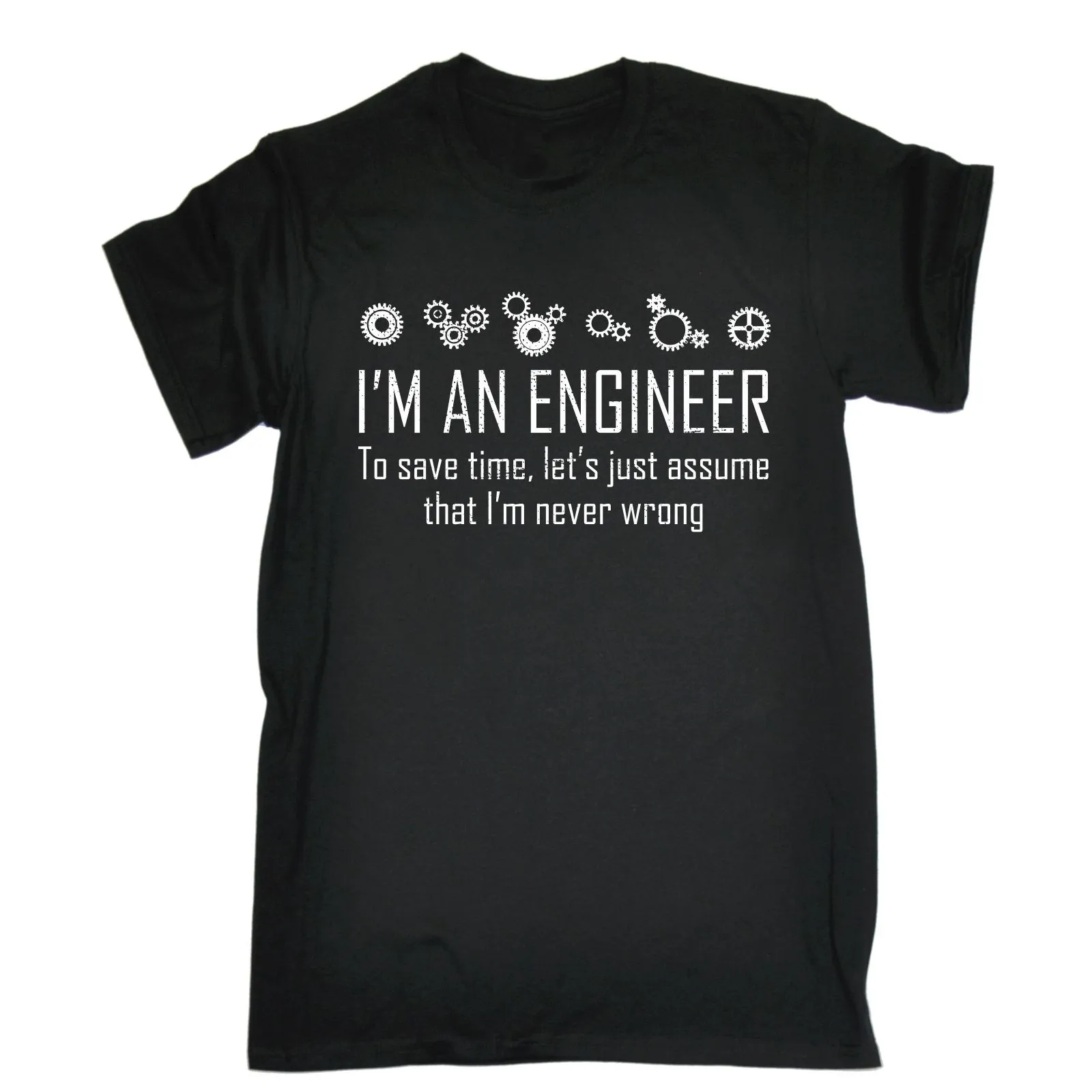 

ENGINEER NEVER WRONG T-SHIRT nerd geek joke engineering funny birthday gift Short Sleeve T-Shirt Tops Round Neck T Shirt