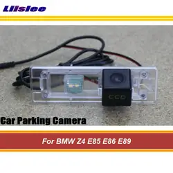 Liislee автомобиля обратный обратно Камера для BMW Z4 E85 E86 E89/стояночный тормоз заднего вида Камера/номерных знаков лампа CAM/Ночное видение