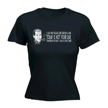 

Can Only Please One Person A Day Not Your Day WOMENS T-SHIRT Mothers Day Gift Novelty Printed Summer Cotton Women Tops T Shirt