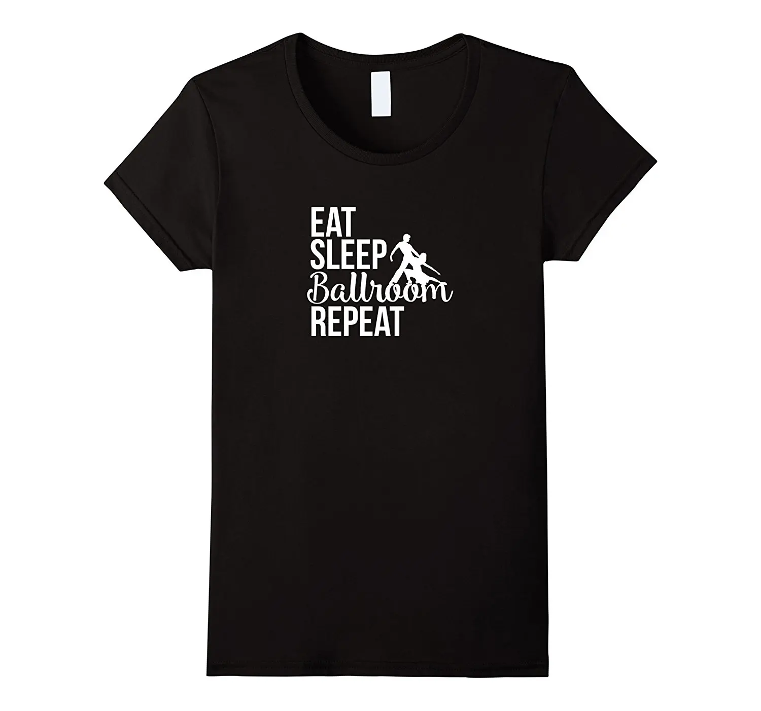 

Eat Sleep Ballroom Repeat Funny Dancing Dance T Shirt Gift 2018 Summer Funny Print Female T-Shirts Brand Short Sleeve