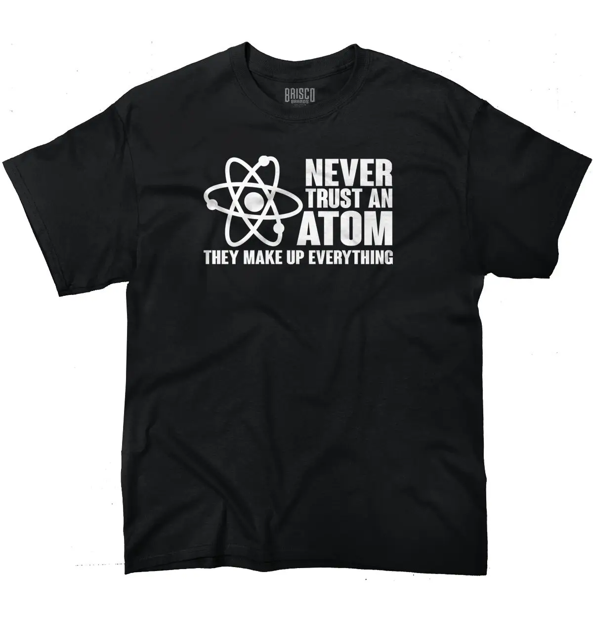 

Never Trust An Atom Funny Science Nerd Geek Chemistry College T-Shirt Tee T Shirt Sleeve Fashion Summer Printing Casual Free