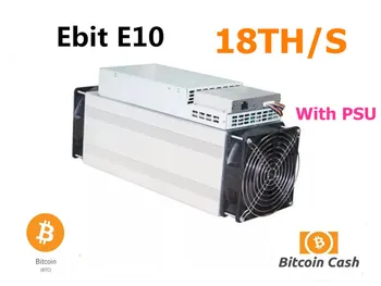 Used Ebit E10 18TH/S With PSU Asic Bitecoin BCH BTC Miner Economic Than BITMAIN Antminer S9 S9j S11 S15 T15 WhatsMiner M3 M10 1