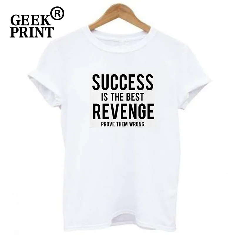 Женские топы Success is The Best Revenge докажите неправильность женская футболка с круглым