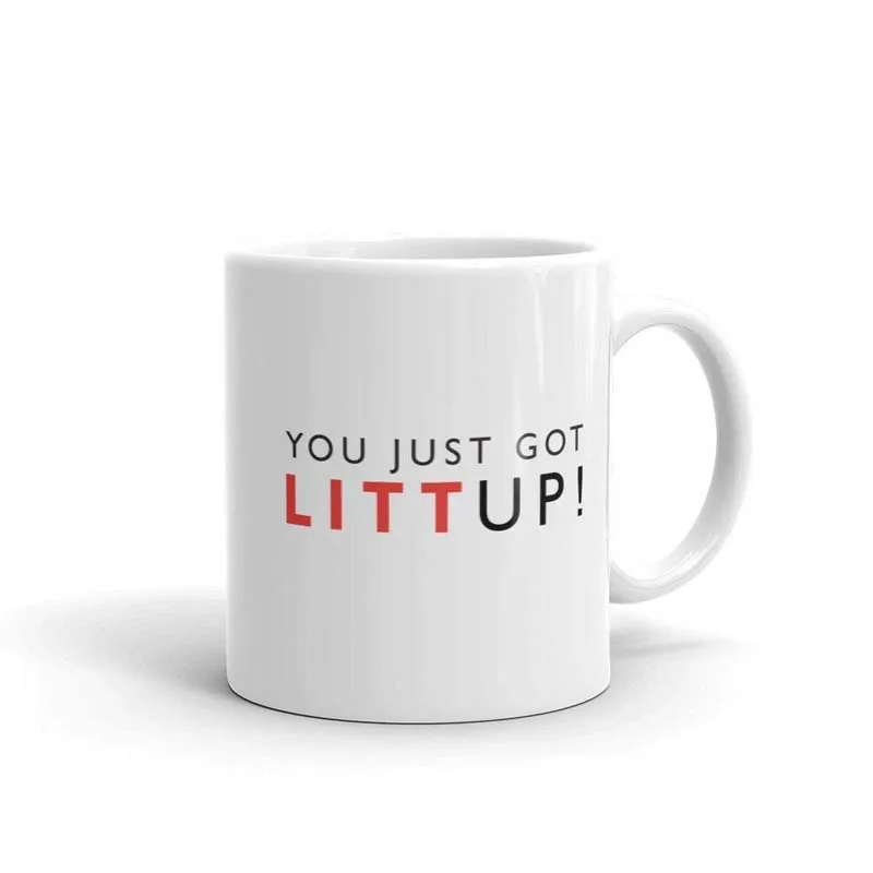 

You Just Got Litt Up! Ceramic Coffee Mug, White 11 oz