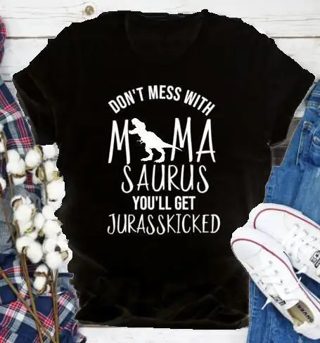 Не связывайтесь с MamaSaurus You'll Get jurasskiked футболка Мама Жизнь динозавр слоган футболка с рисунком на тему гранж мама подарок вечерние винтажные футболки - Цвет: black tee white text