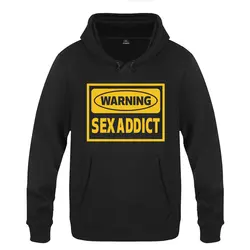 Предупреждение сексоголик забавные креативные толстовки Для мужчин 2018 Для мужчин с капюшоном толстовки флис пуловеры