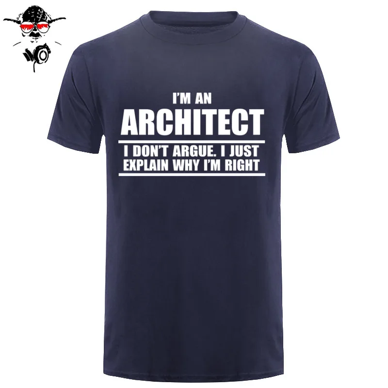 

man t-shirt I'm An Architect I Don't Argue. Cool Birthday Gift - Unisex Tshirt