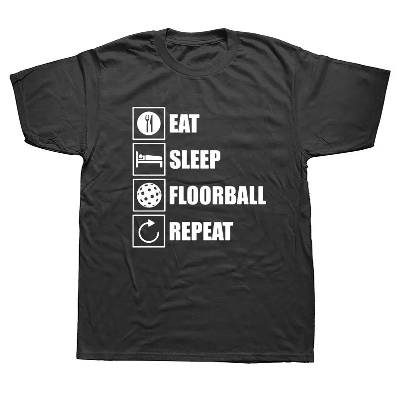 Eat Sleep Floorball Повторите Забавные футболки мужские летние хлопковые Harajuku короткий рукав с круглым вырезом уличная черная футболка - Цвет: BLACK