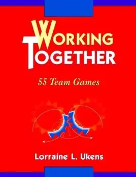 Working Together: 55 Team Games 1 ed. |