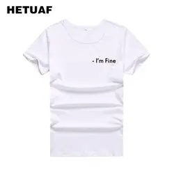 HETUAF I'm FINE Футболка с принтом для женщин Мода 2018 г. карман Harajuku Femme Ulzzang уличная Летняя женские футболки