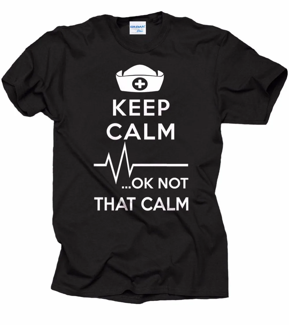 Новинка 2019 модная футболка с надписью Keep Calm Ok Not That медсестры медицинская подарок