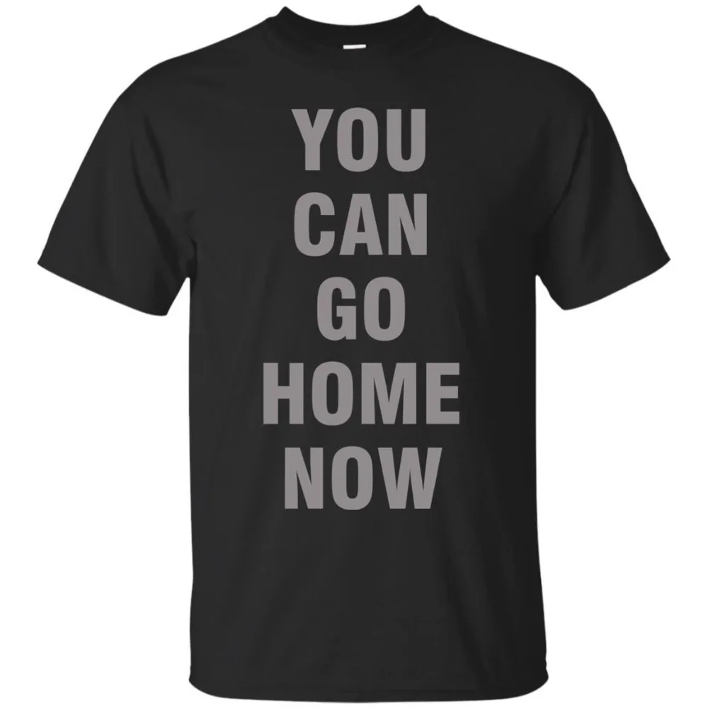 

Comfortable You Can Go Home Now - Stylisches T-Shirt Stylisches T Shirt Print Tee Shirt Men Short Sleeve Top Tee