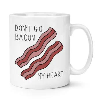 

Don't Go Bacon My Heart 10oz Mug Funny Breaking Novelty Ceramic Coffee Mug Tea Cup