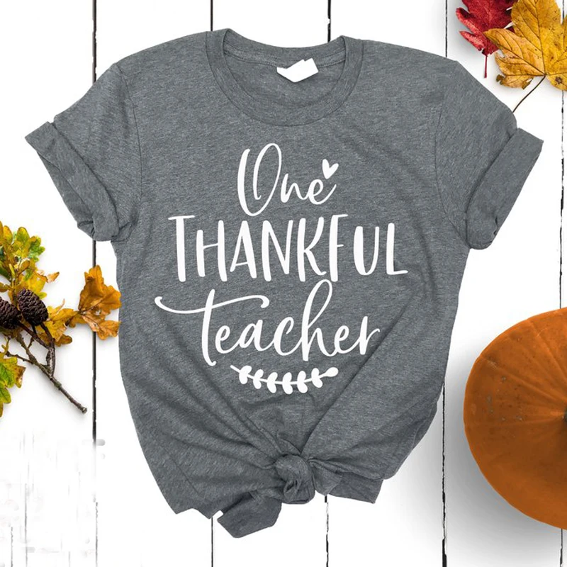 

One Thankful Teacher T-Shirt Hipster Casual Thanksgiving Teacher Shirt Graphic Gift Cotton Tops Teacher Camisetas Drop Shipping
