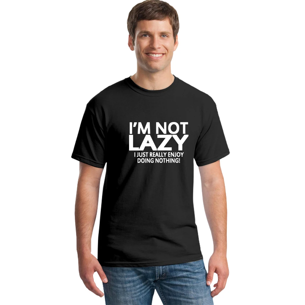

2018 Summer Men Short Sleeve T-Shirt Funny Attitude I'm Not Lazy I Just Enjoy Doing Nothing Streetwear Hip Hop Funny T Shirt Top