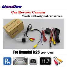 Liandlee заднего вида автомобиля Реверсивный Парковка Камера для hyundai ix25 2014 ~ 2015 Дисплей/заднего вида сзади Камера