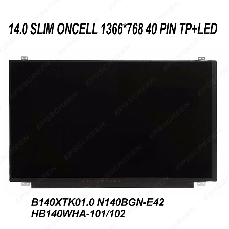 

Сменный ЖК-экран для ноутбука 14,0 дюйма b140xtk01, 0 N140BGN-E42 HB140WHA-101/102 HD 1366*768 ONCELL светодиодный + сенсорный дисплей 40-контактный дигитайзер