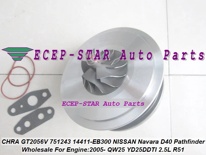 Картридж Turbo CHRA GT2056V 751243-5002S 751243 14411-EB300 для NISSAN Navara D40 Pathfinder R51 05-06 QW25 YD25DDTI 2.5L 174HP |