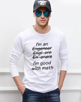 

I Am An Engineer I'm Good With Math Funny Men T Shirt 2020 Summer Long Sleeve T-Shirt Men 100% Cotton Slim Fit Tshirt For Adult