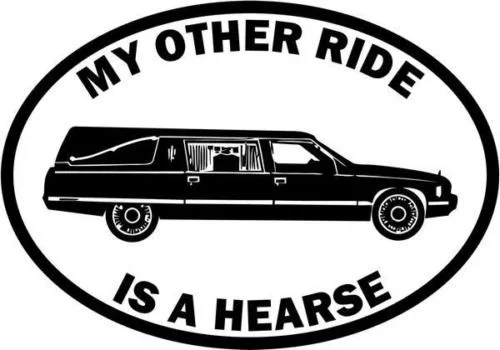 

My Other Ride Is A Hearse Window Decor Vinyl Decal Sticker- 10" Wide White 25cm