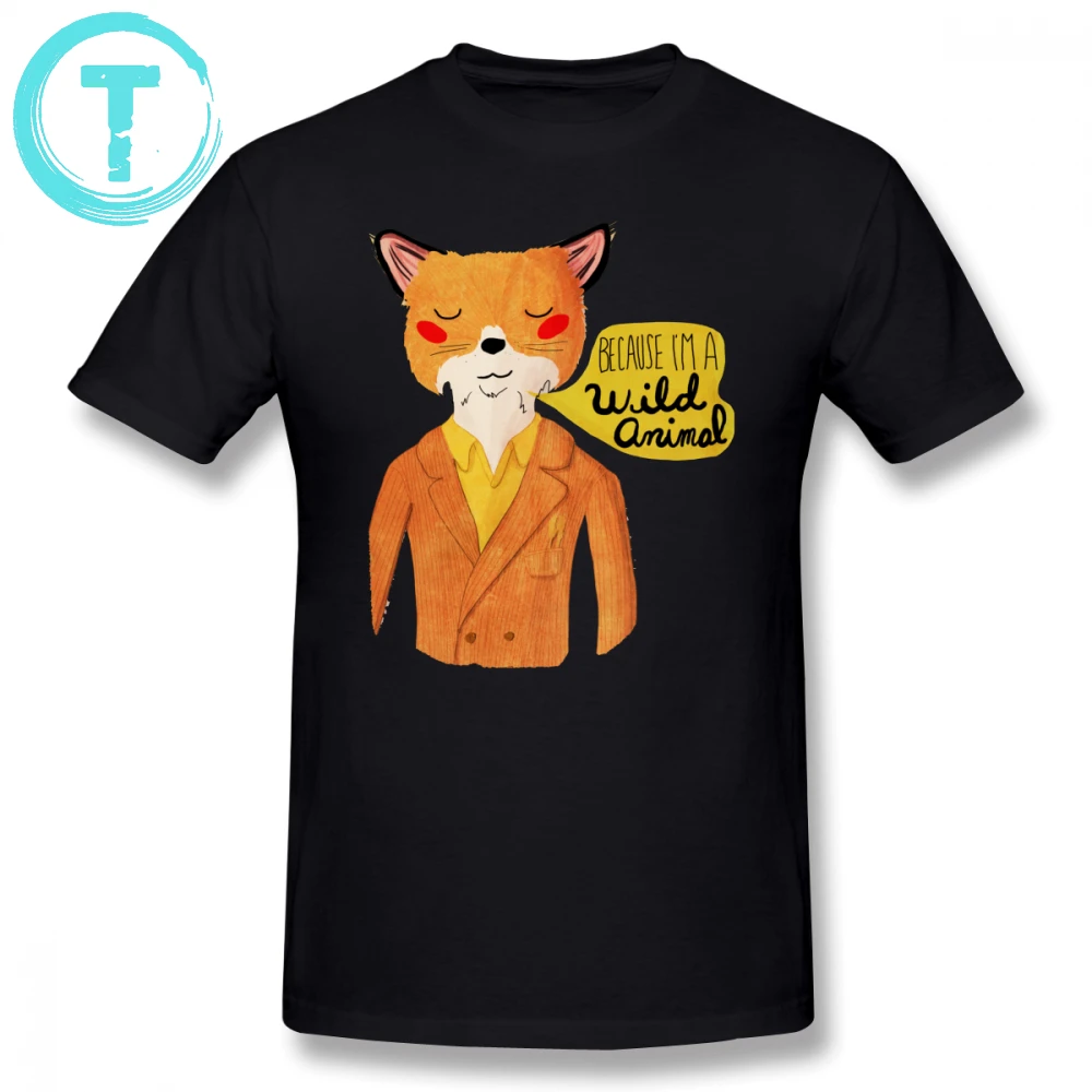 

Wes Anderson T Shirt Because I M A Wild Animal T-Shirt Summer Plus size Tee Shirt 100 Cotton Male Cute Short Sleeve Tshirt