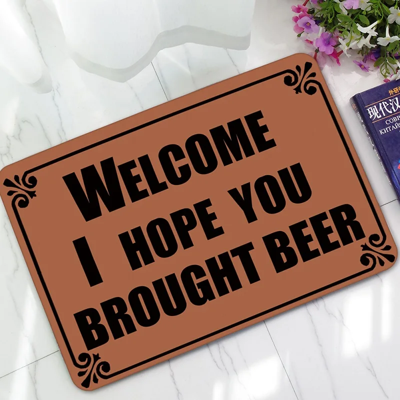 

Humorous Saying Quote I Hope You Brought Beer Entrance Doormat Non-slip Kitchen Rugs Floor Mats Karpet Frount Porch Rug Foot Pad