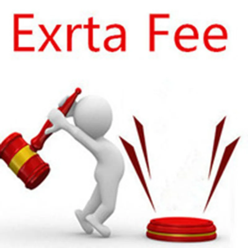

Extra fee (how much you need to pay,how many pcs you buy) Thanks
