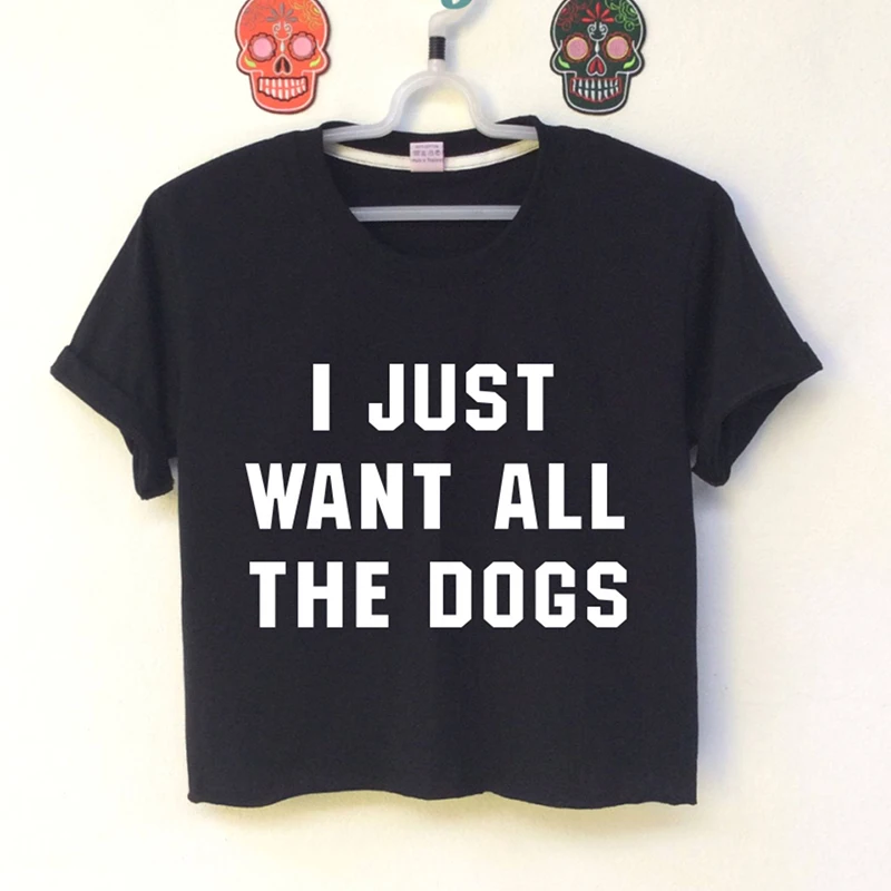 Я просто хочу, чтобы все собаки Boho Обрезной Топ для женщин Harajuku уличная футболка укороченный, Женственный топ с кроппанными рубашками