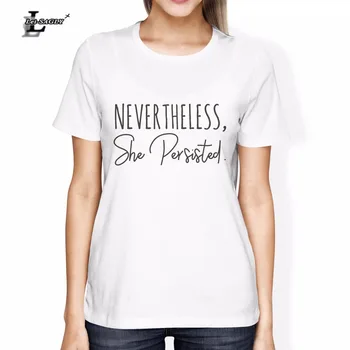 

Lei-SAGLY Nevertheless She Persisted Harajuku Slogan T Shirt Hipster Grey White Tee Shirt Femme Tumblr Tshirt Women Clothes