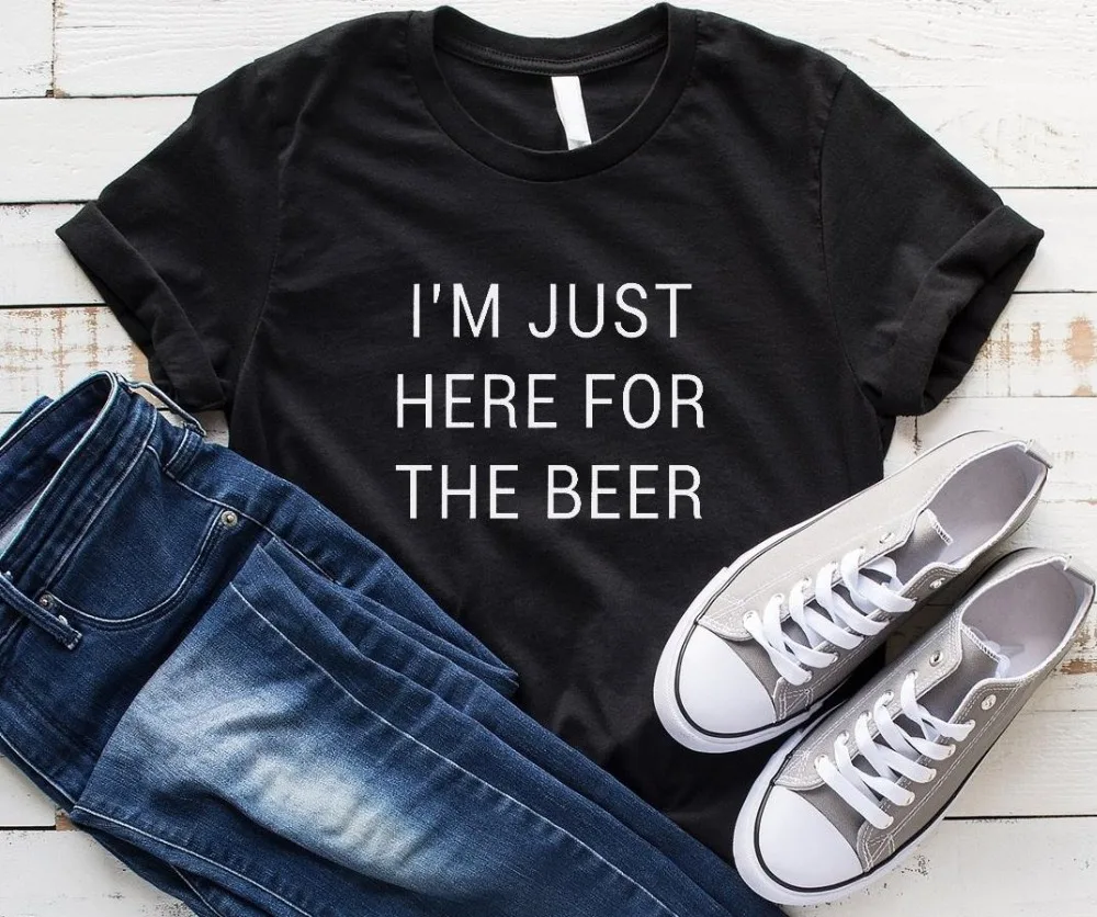 Женская футболка с надписью «i'm just here for the beer drinking», хлопковая Повседневная забавная Футболка для леди Йонг, футболка для девочек, Прямая поставка, S-162