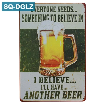 

[SQ-DGLZ] I BELIEVE I'LL HAVE ANOTHER BEER Metal Sign Vintage Metal Plates Cafe Pub Club Home Wall Decor Tin Signs Retro Plaque