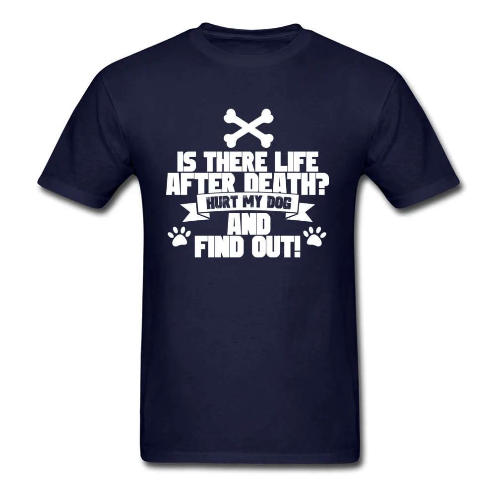Printed On Hot Sale 3D Printed Tops Shirt O-Neck Summer 100% Cotton Fabric Short Sleeve T-Shirt for Men Funny Tshirts Hurt My Dog And Find Out navy