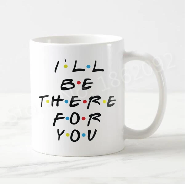 Funny Friends TV Mug I ll Be There For You Friends Coffee Funny Friends TV Mug I ll Be There For You Friends Coffee