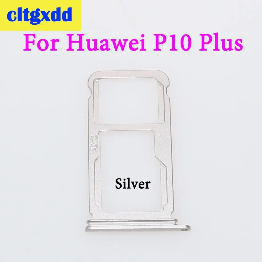 Cltgxdd 1 шт. для huawei P10 Lite P10 Plus лоток для sim-карт и лоток для карт памяти Micro SD Держатель Слот адаптер Dual SIM запасные части - Цвет: For P10 Plus Silver