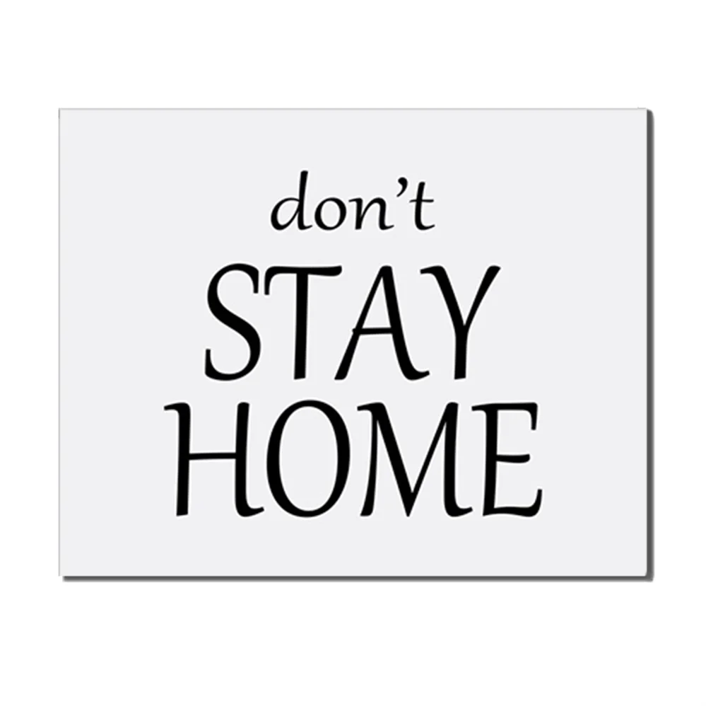 

Don't Stay Home Popular Abstract HD Canvas Paintings Unique Gift For Home Decoration Office Living Room Bedroom Decor No Frame