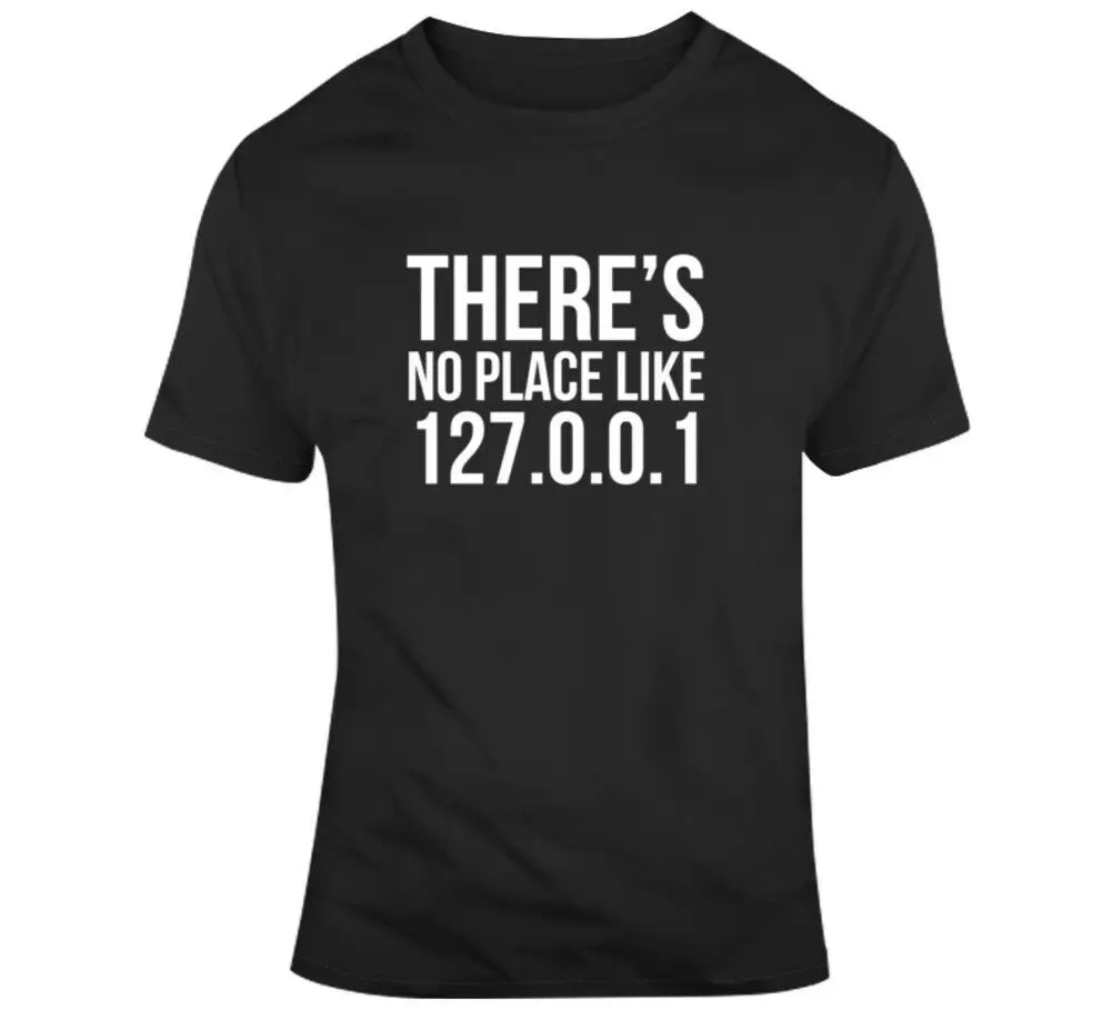 

There Is No Place Like Home 127.0.0.1 Developer Network Programming Geek T-shirt Mens